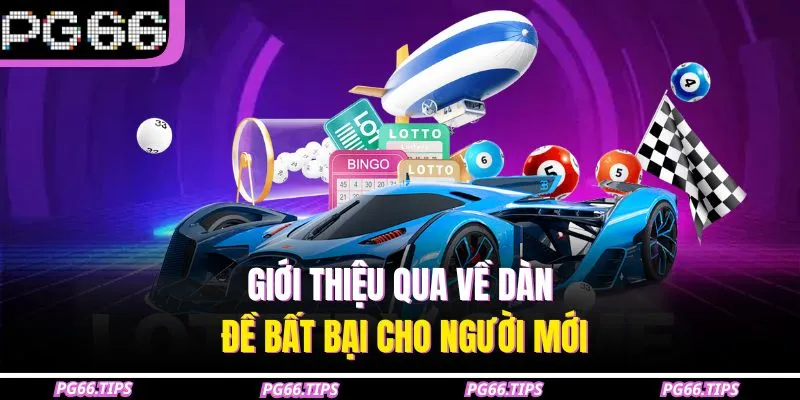 Giới thiệu qua về dàn đề bất bại cho người mới
