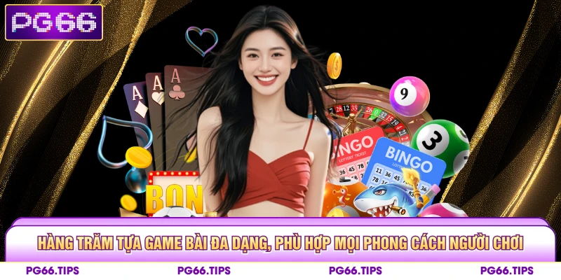 Hàng trăm tựa game bài đa dạng, phù hợp mọi phong cách người chơi