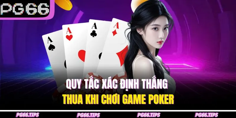 Quy tắc xác định thắng thua khi chơi game poker