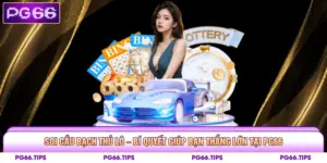 Soi Cầu Bạch Thủ Lô – Bí Quyết Giúp Bạn Thắng Lớn Tại PG66